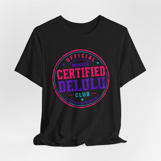 Certified Delulu Official Member Club T-Shirt
