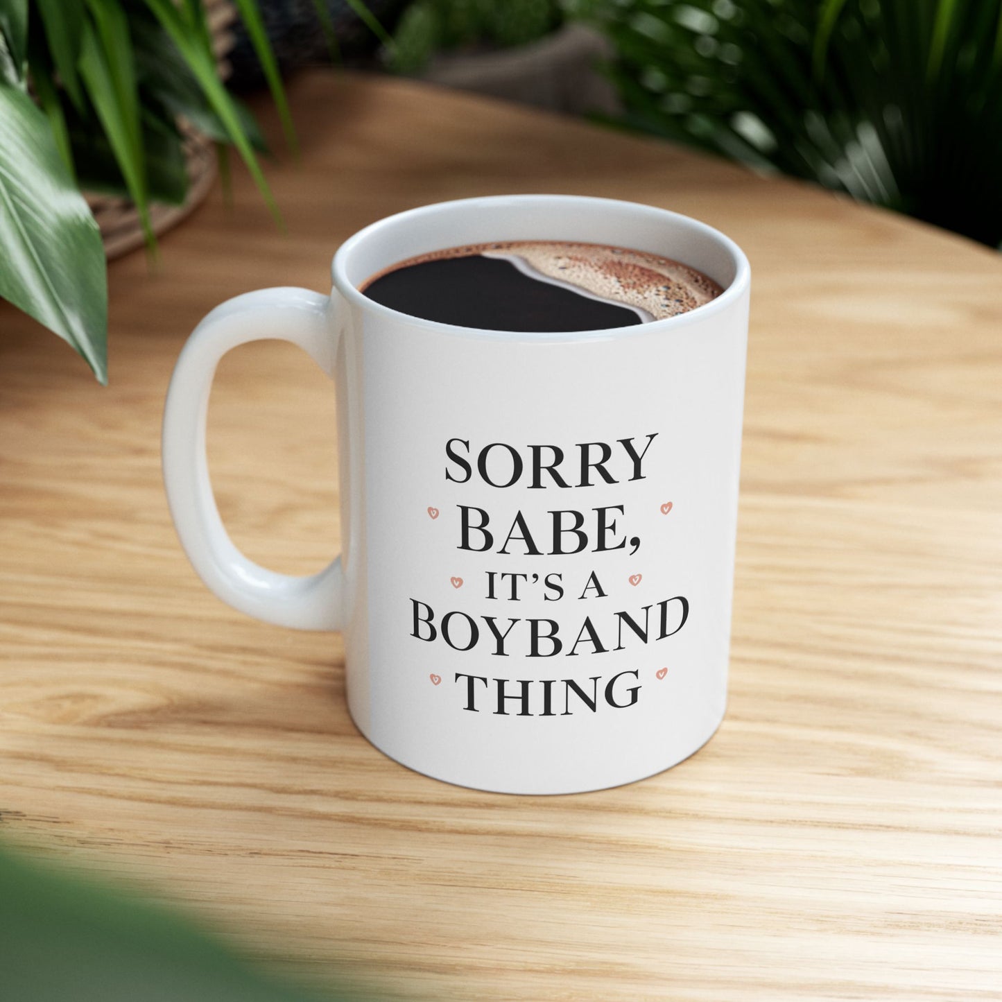 Valentine's Mug — "Sorry Babe, It's a Boyband Thing" (11oz & 15oz)
