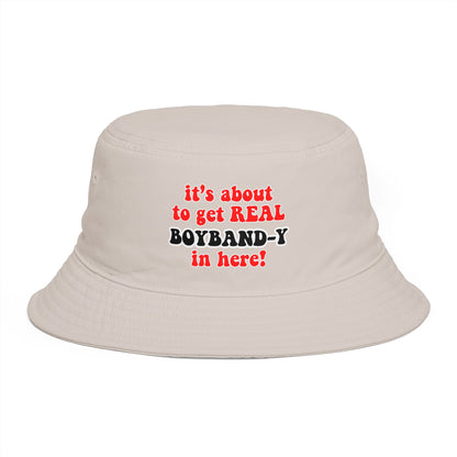 It's about to get REAL Boyband-y Bucket Hat