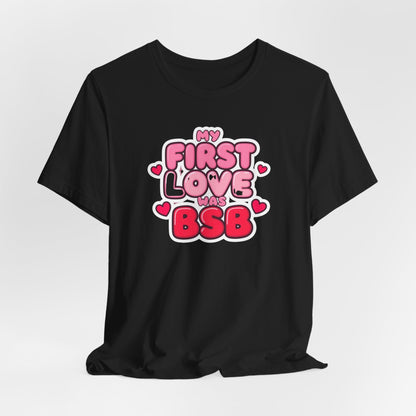 Valentine's 'My First Love Was BSB ' Boyband T-Shirt