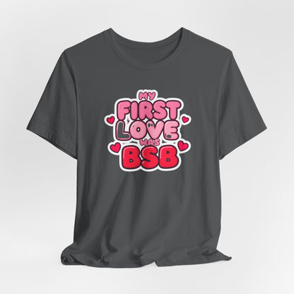 Valentine's 'My First Love Was BSB ' Boyband T-Shirt