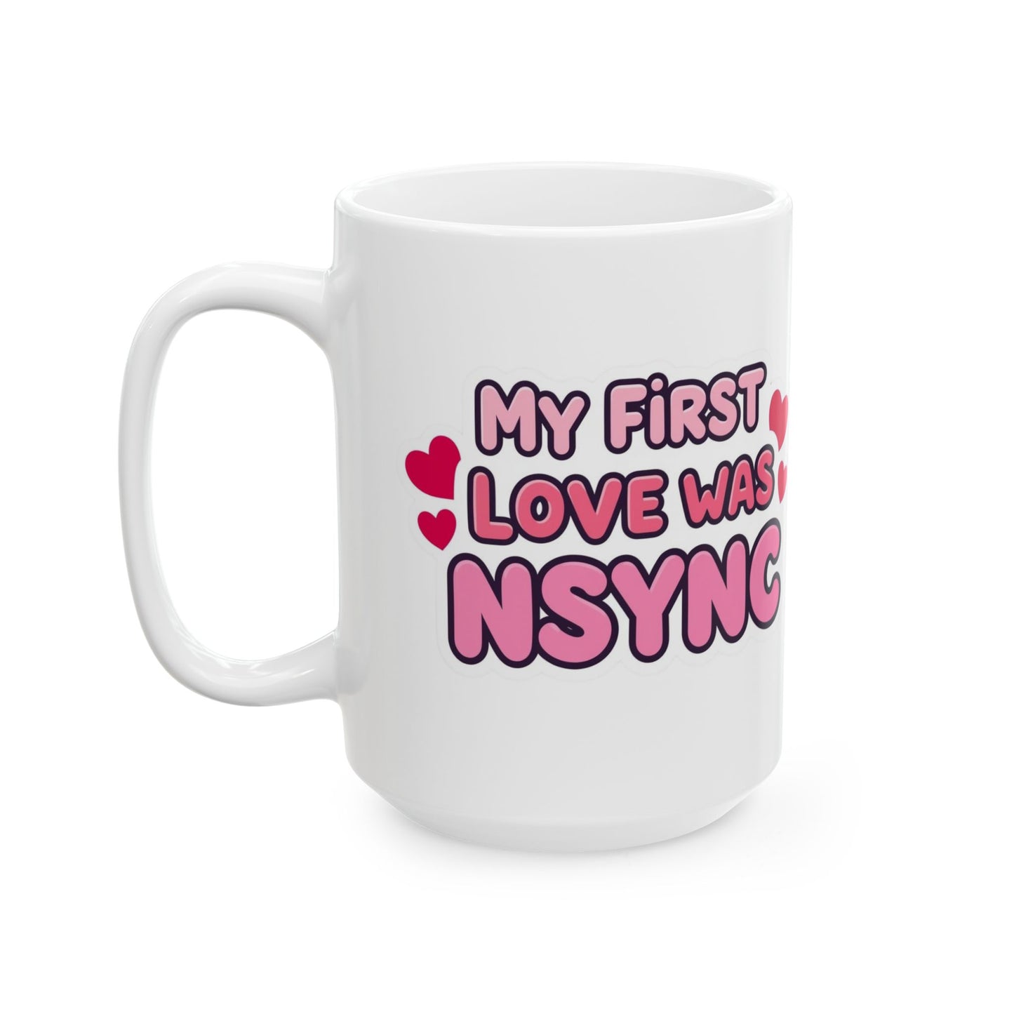 Valentine’s Ceramic Mug — "My First Love Was..." (11oz & 15oz)