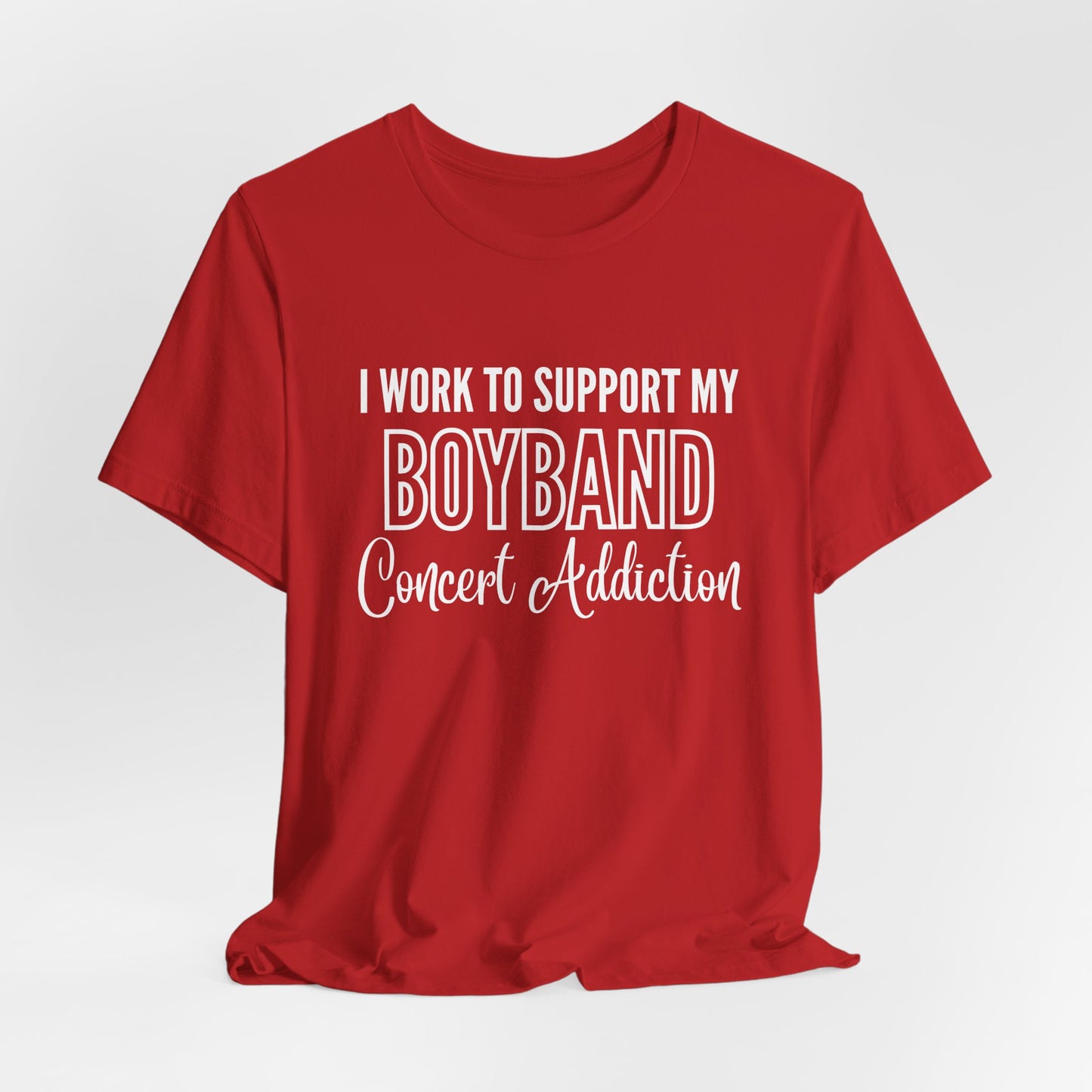 I Work to Support my Boyband Concert Addiction Shirt