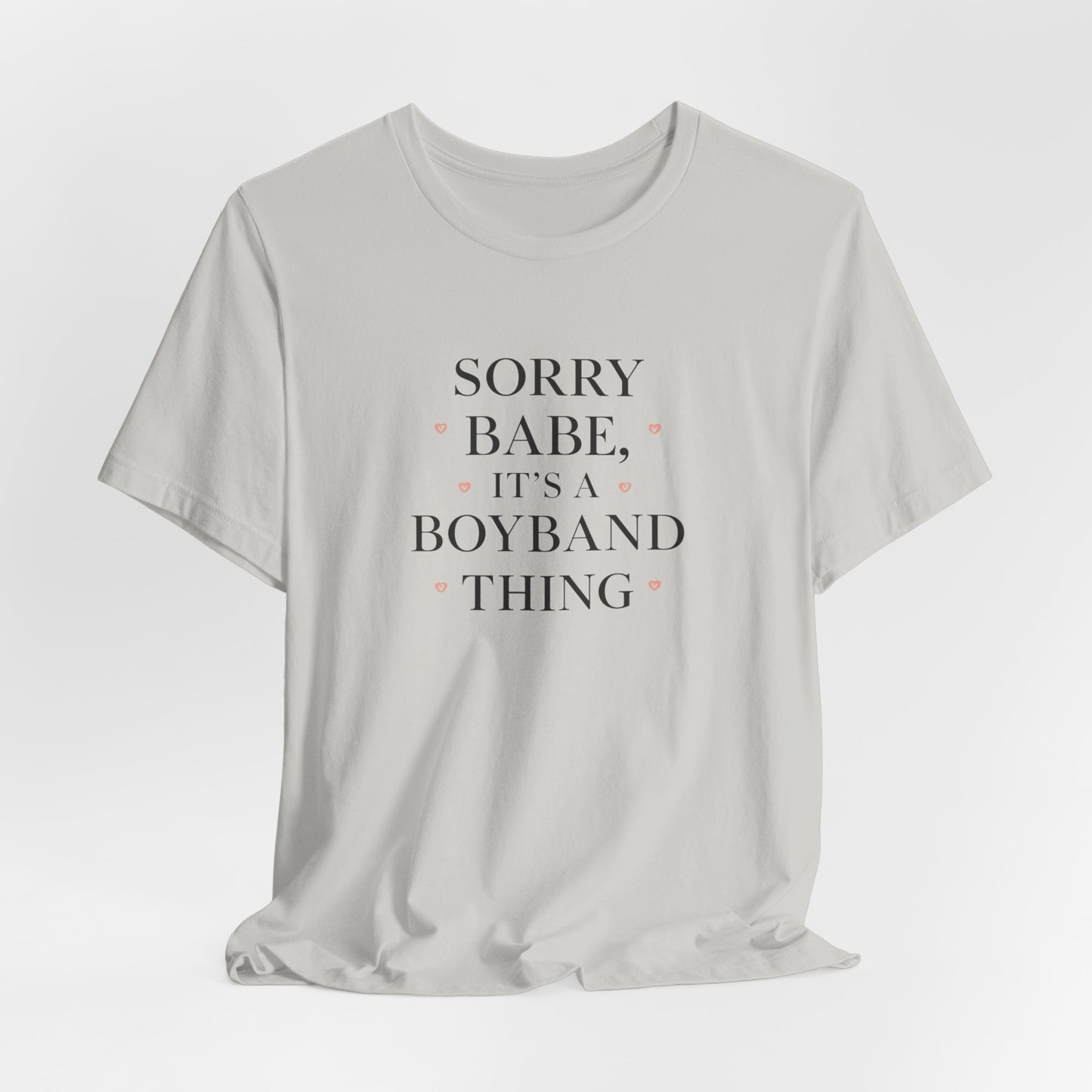 Sorry Babe, It’s a Boyband Thing Valentine T-Shirt