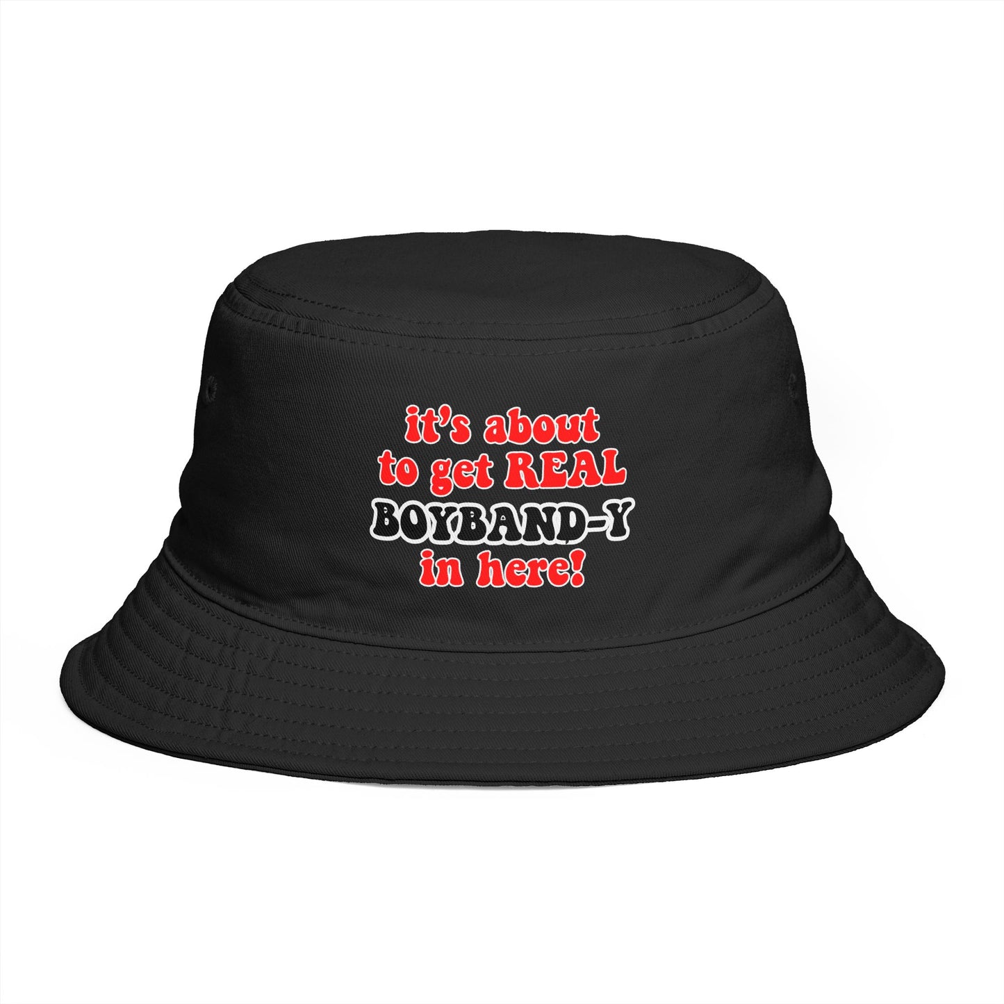 It's about to get REAL Boyband-y Bucket Hat