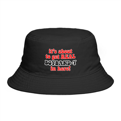 It's about to get REAL Boyband-y Bucket Hat