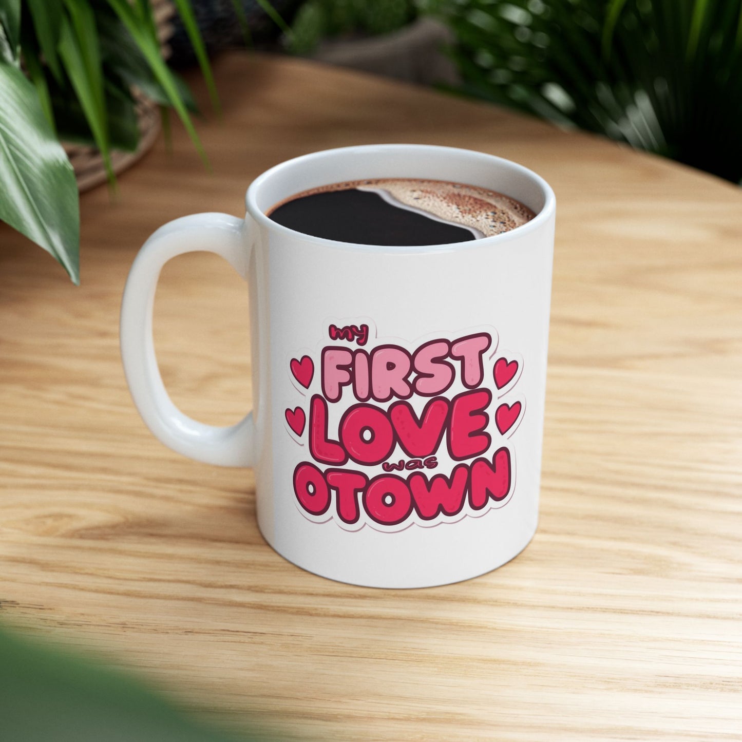 Valentine’s Ceramic Mug — "My First Love Was Otown" (11oz & 15oz)