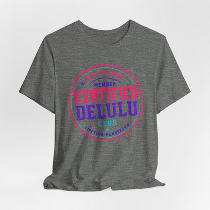 Certified Delulu Official Member Club T-Shirt
