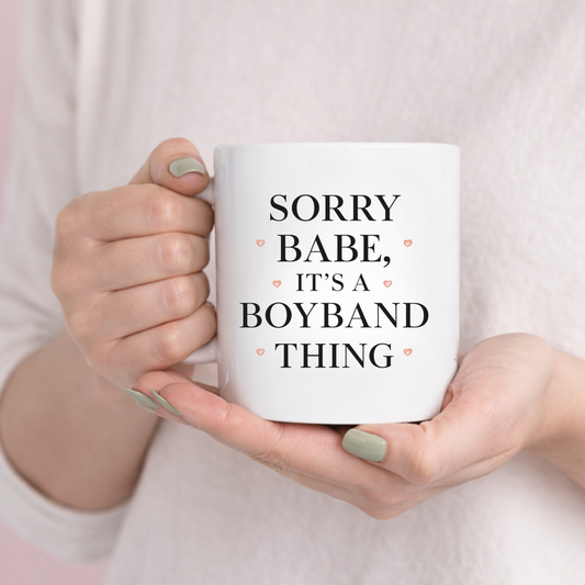 Valentine's Mug — "Sorry Babe, It's a Boyband Thing" (11oz & 15oz)