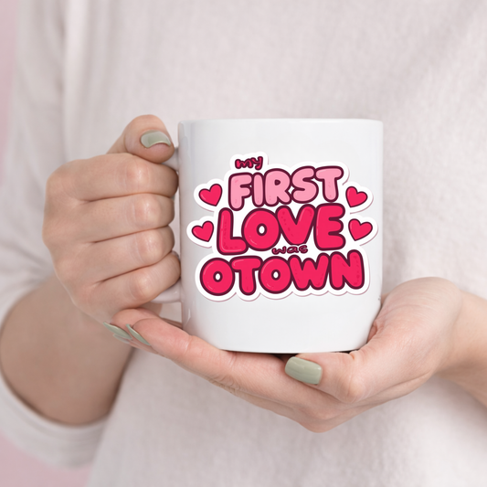 Valentine’s Ceramic Mug — "My First Love Was Otown" (11oz & 15oz)