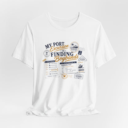 Finding Boybands T-Shirt — "My Port Excursion Is Finding Boybands"