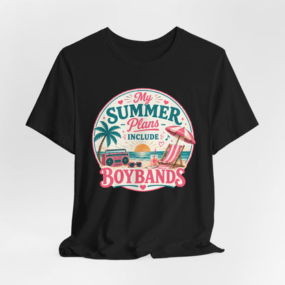 Boybands Summer Plans Unisex T-Shirt — 'My Summer Plans Include Boybands' Tee