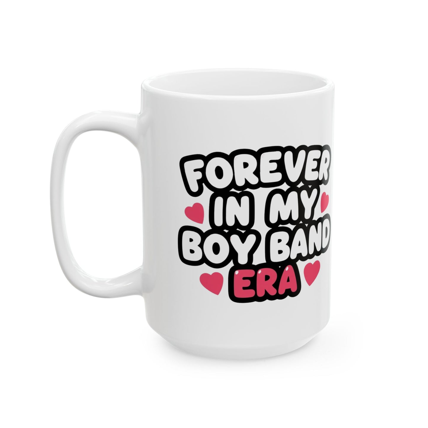Forever in My Boyband Era Ceramic Mug V2 — Valentine's Day 11oz & 15oz