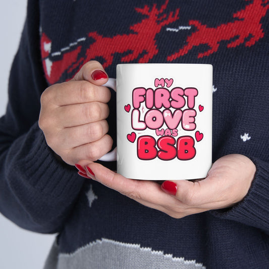 Valentine’s Ceramic Mug — "My First Love Was BSB" (11oz & 15oz)
