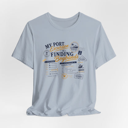 Finding Boybands T-Shirt — "My Port Excursion Is Finding Boybands"