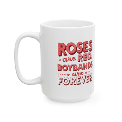 Valentine’s Boyband Mug — “Roses Are Red, Boybands Are Forever” Ceramic Mug (11oz/15oz)