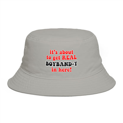 It's about to get REAL Boyband-y Bucket Hat