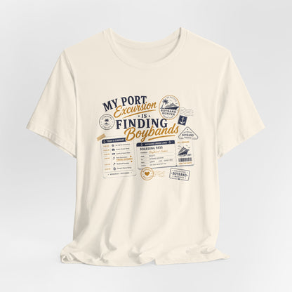 Finding Boybands T-Shirt — "My Port Excursion Is Finding Boybands"