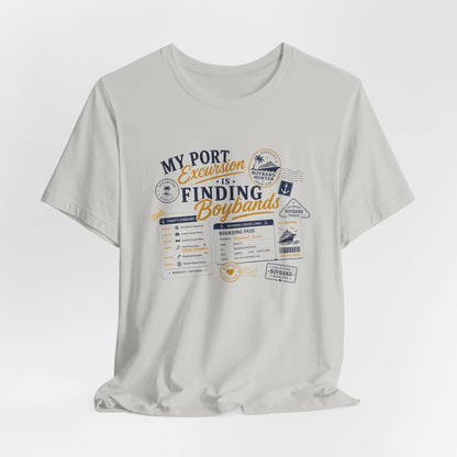 Finding Boybands T-Shirt — "My Port Excursion Is Finding Boybands"